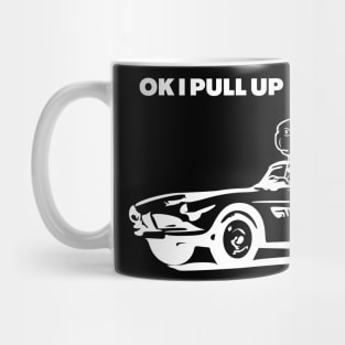 White OK I PULL UP T-Shirt, Hoodie, Apparel, Mug, Sticker, Gift design Mug